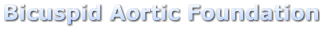 Bicuspid Aortic Foundation